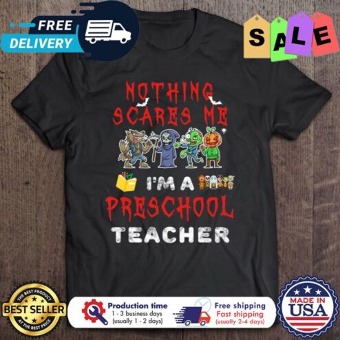 Horror nothing scares me im a preschool teacher halloween shirt]