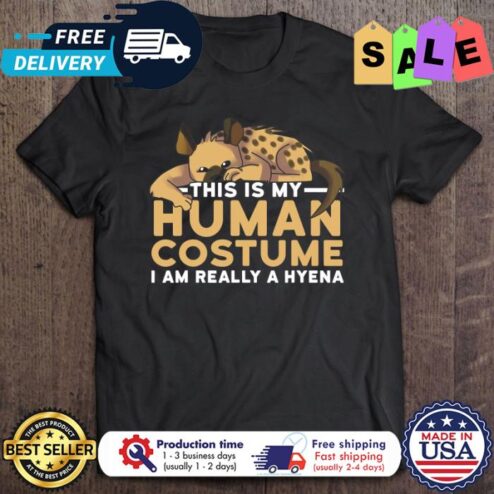 Hyenas this is my human costume I am really a Hyena halloween shirt