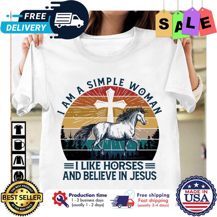 I am a simple woman I like horses and believe in Jesus vintage shirt