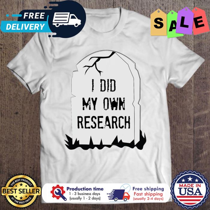 I Did My Own Research halloween shirt