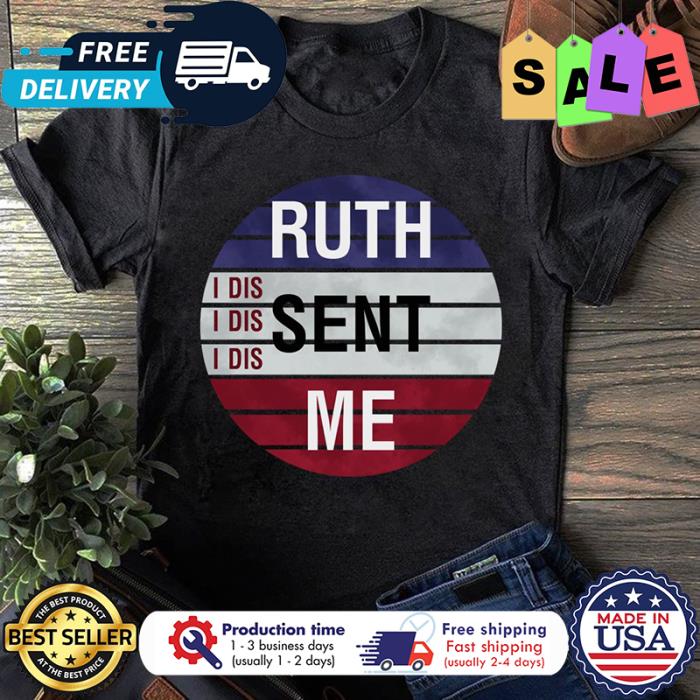 I did ruth sent me shirt