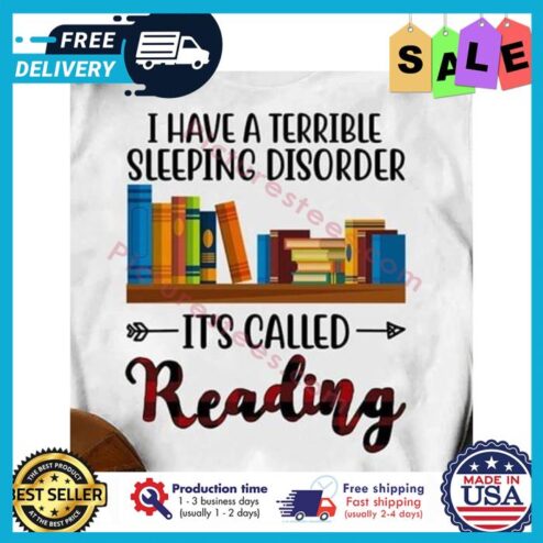 I have a terrible sleeping disorder its called reading shirt