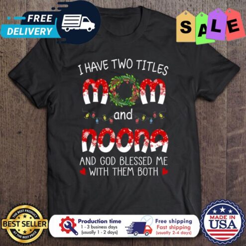 I have two titles mom an noona and god blessed me with them both christmas shirt