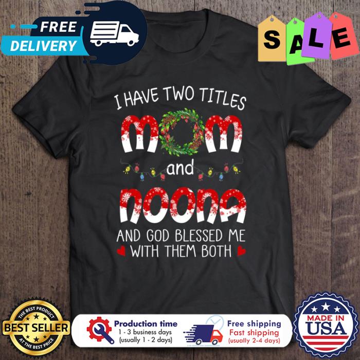 I have two titles mom an noona and god blessed me with them both christmas shirt
