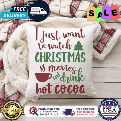I just want to watch christmas movies and drink hot cocoa canvas pillow