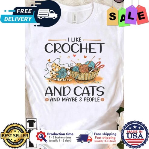 I like crochet and cats and maybe 3 people shirt