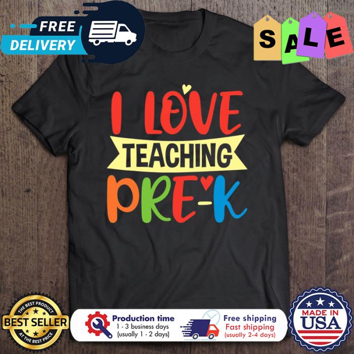 I love teaching PRE-K back to shcool shirt