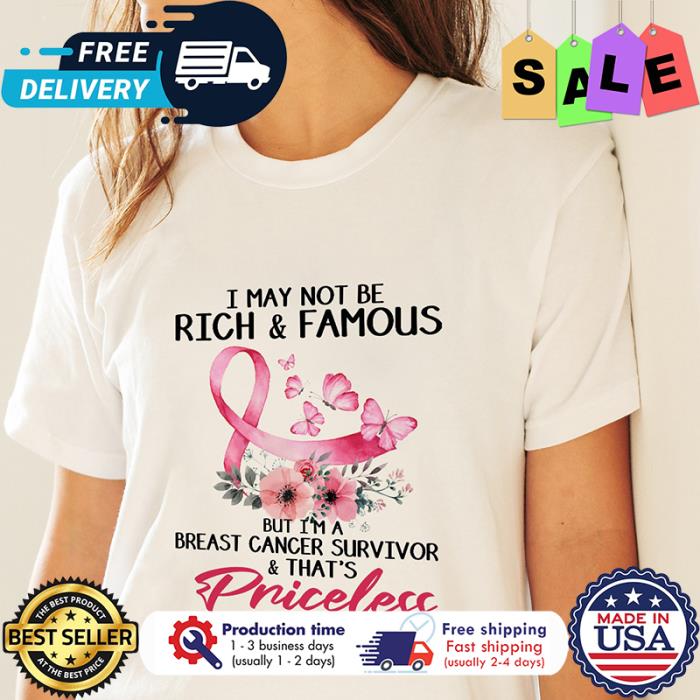 I may not be rick and famous but im breast cancer survivor and thats princesless shirt