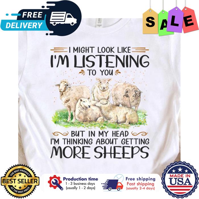 I might look like im listening to you but in my head im thinking about getting more sheeps shirt