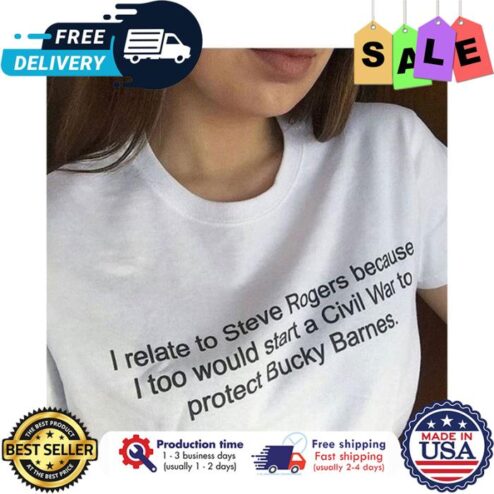 I relate to Steve Rogers because I too would start a Civil War to protect Bucky Barnes shirt