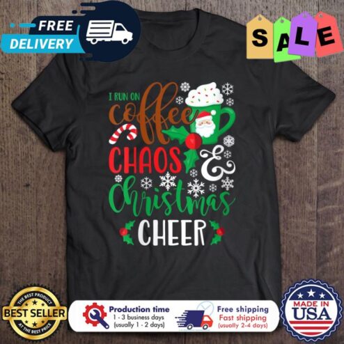I run on coffee chaos chrsitmas cheer shirt