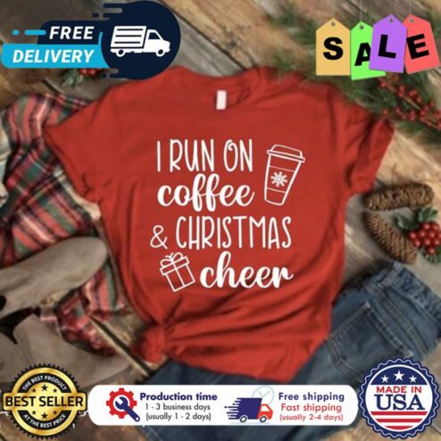 I run on coffee christmas cheer shirt