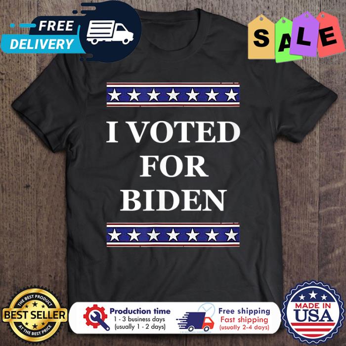 I Voted For Biden president shirt