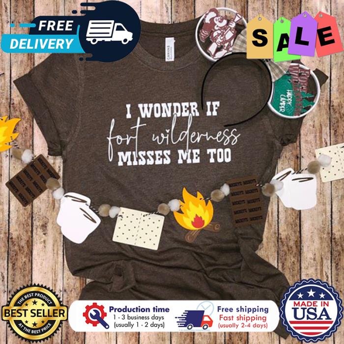 I wonder if fort wilderness misses me too shirt