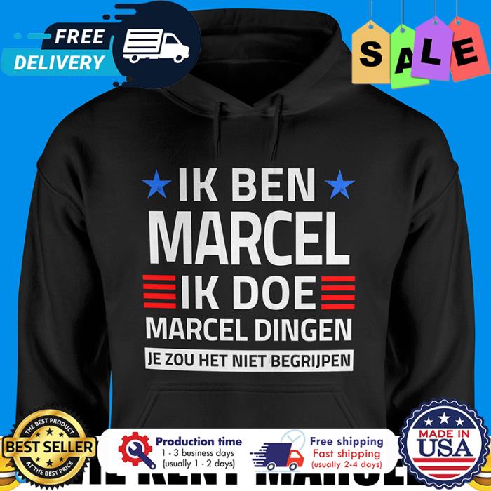 Ik ben marcel ik doe marcel dingen je zou het niet begrijpen shirt