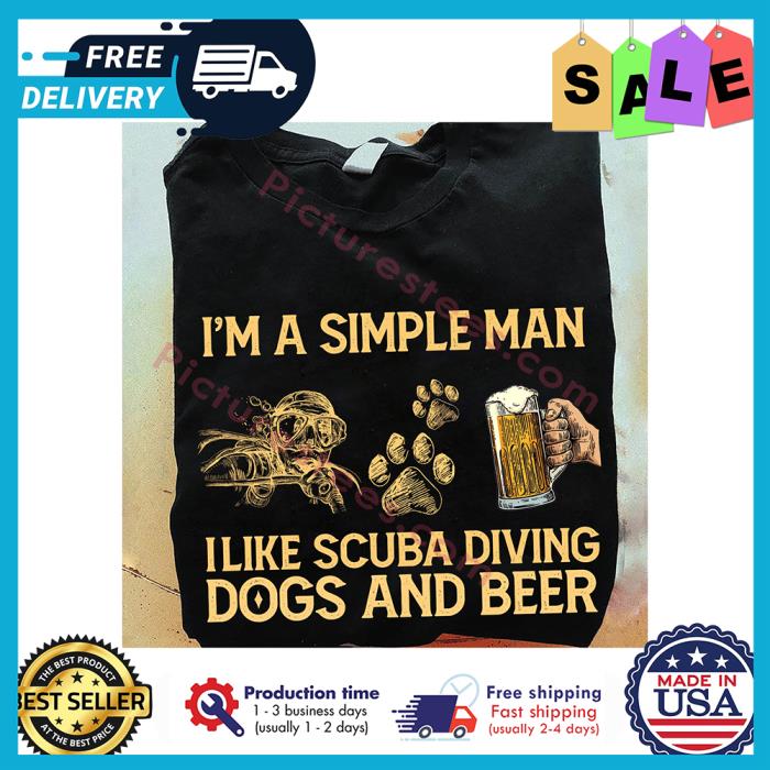 Im a simple man I like scuba diving dogs and beer shirt