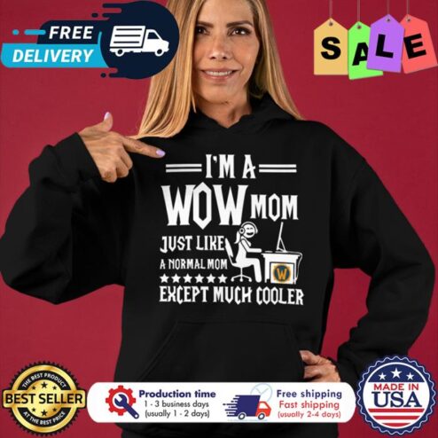 Im a wow mom just like a normal mom except much cooler shirt