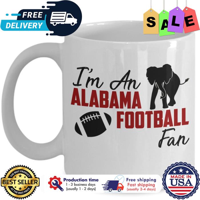 Im an alabama football fan mug