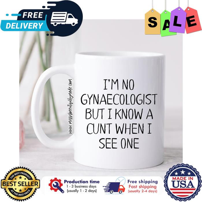 Im no gynaecologist but I know a cunt when I see one mug