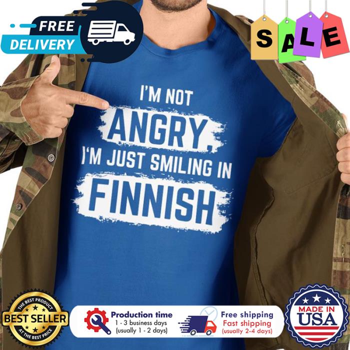 Im not angry im just smiling in finnish shirt