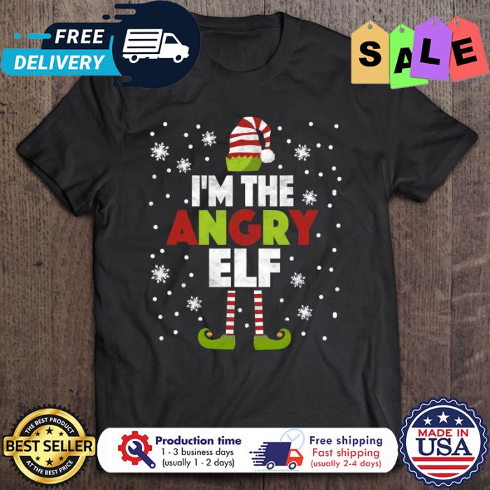 Im the angry ELF christmas shirt