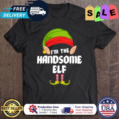 Im the handsome ELF christmas shirt