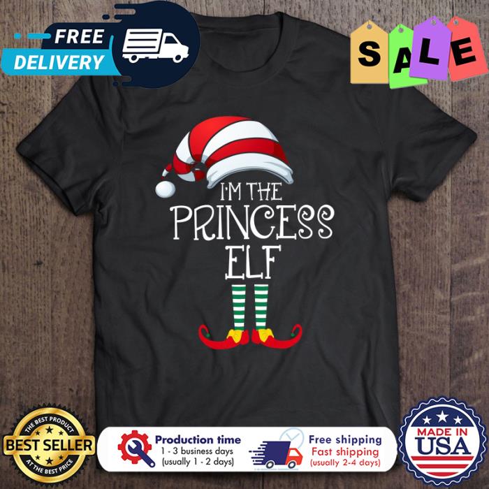 Im the princess ELF christmas shirt