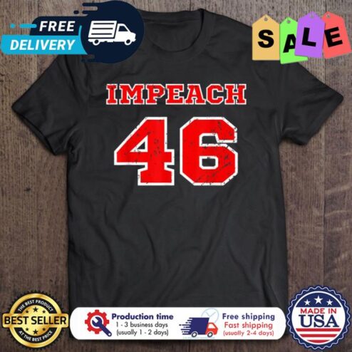 Impeach 46 President Joe Biden shirt
