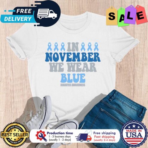 In november we wear blue diabetes awareness shirt
