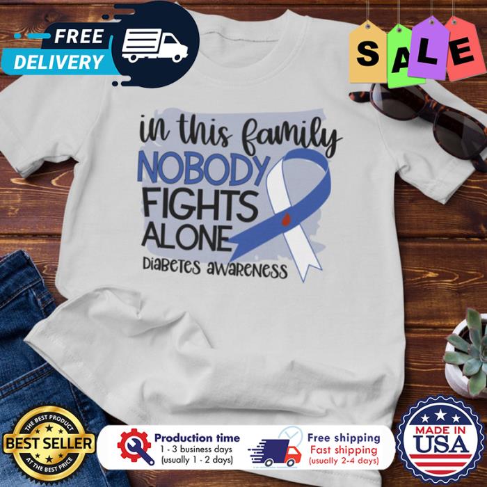 In this family nobody fights alone Diabetes Awareness shirt