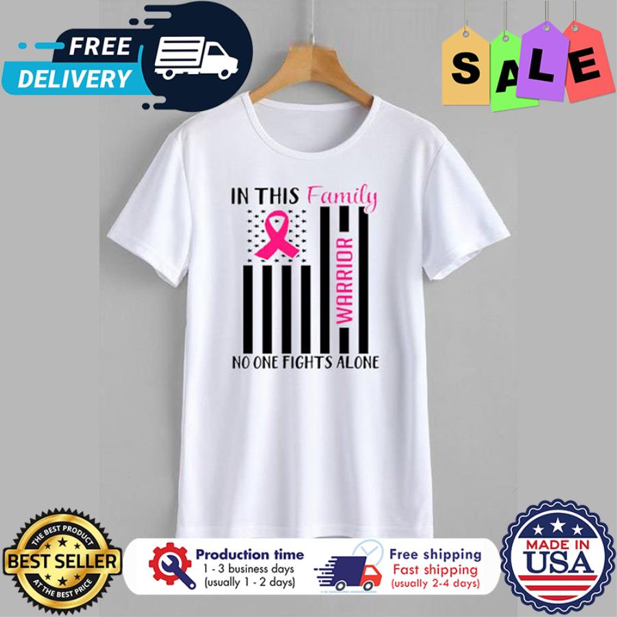 In this family warrior no one fights alone breast cancer awareness american flag shirt