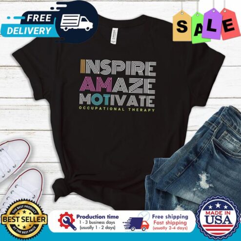Inspire amaze motivate occupational therapy shirt