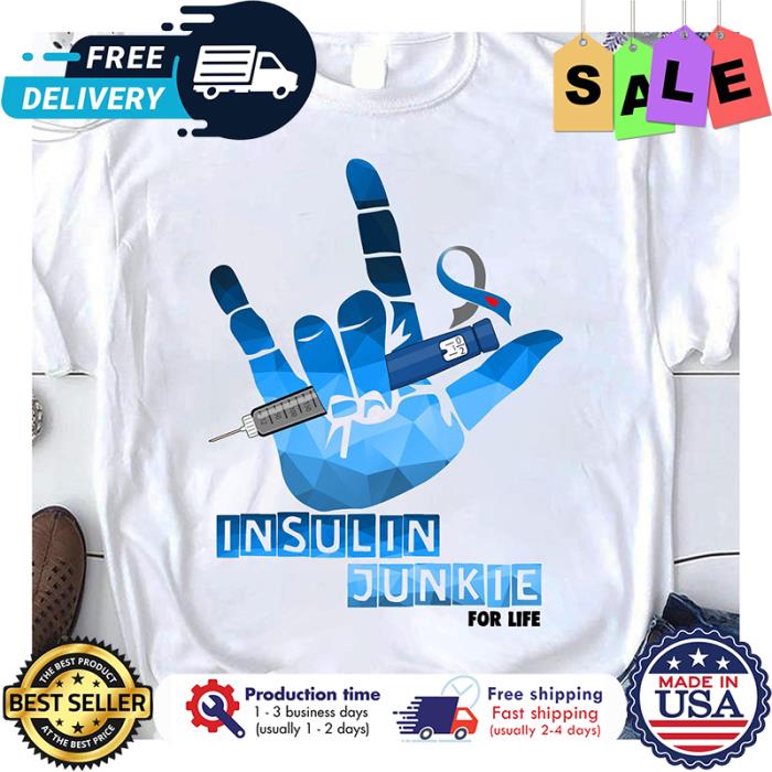 Insulin junkie for life diabetes awareness shirt