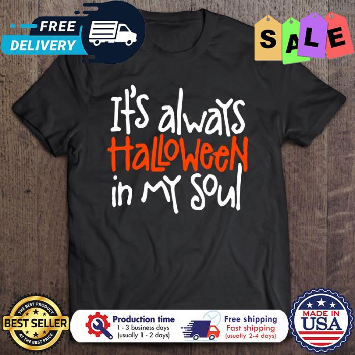Its always halloween in my soul shirt
