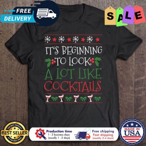 Its beginning to look a lot like cocktails shirt