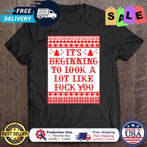 Its beginning to look a lot like fuck you christmas shirt