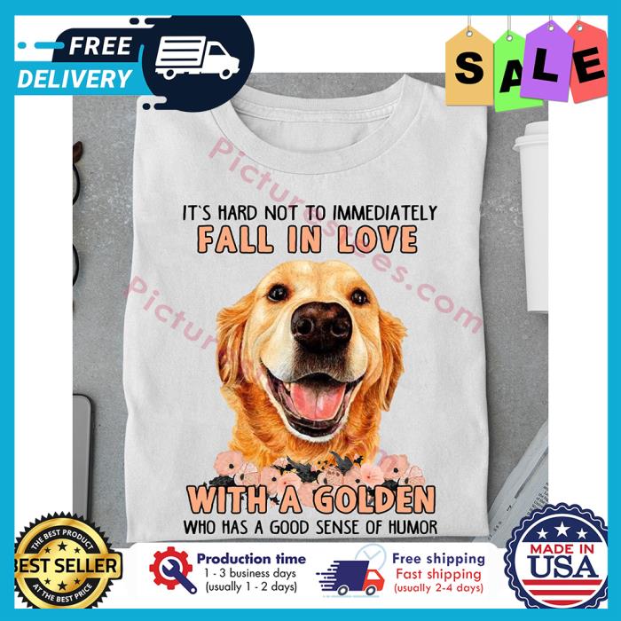 Its hard not to immediately fall in love with a golden who has a good sense of humor shirt