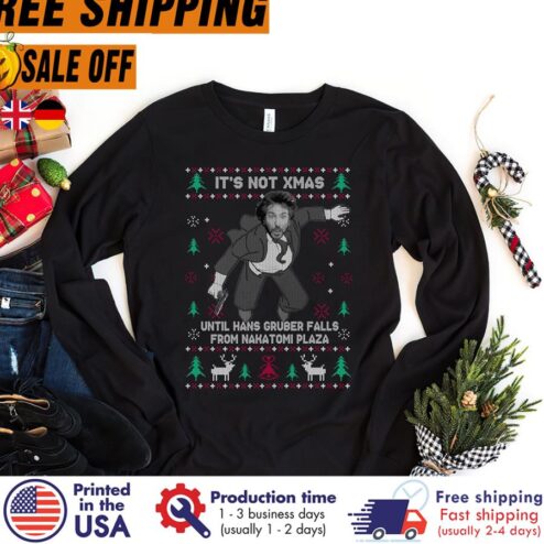 Its not Xmas until Hans Gruber falls from Nakatomi plaza Ugly Christmas shirt