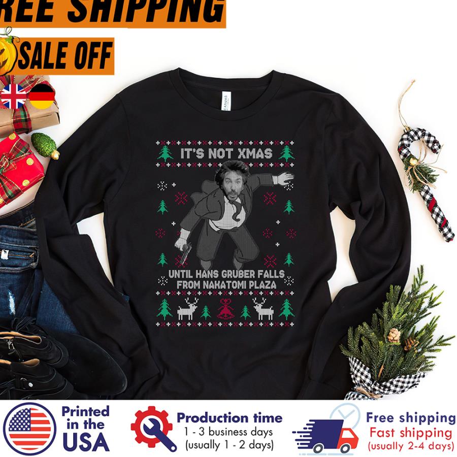 Its not Xmas until Hans Gruber falls from Nakatomi plaza Ugly Christmas shirt