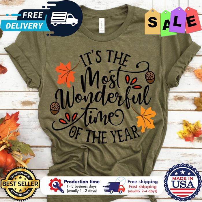 Its the most wonderful time of the year thanksgiving shirt
