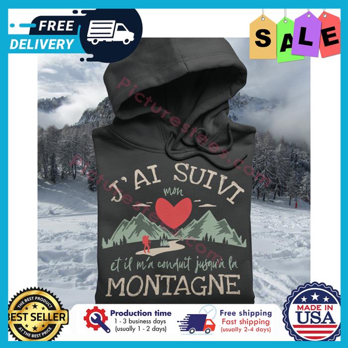 Jai suivi mon et it ma conduit jusqua la montagne shirt