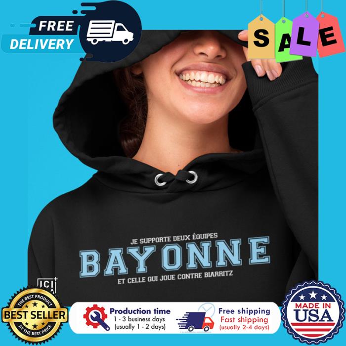 Je supporte deux equipes bayonne et celle qui joue contre biarritz shirt