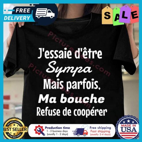 Jessaie detre sympa mais parfois ma bouche refuse de cooperer shirt