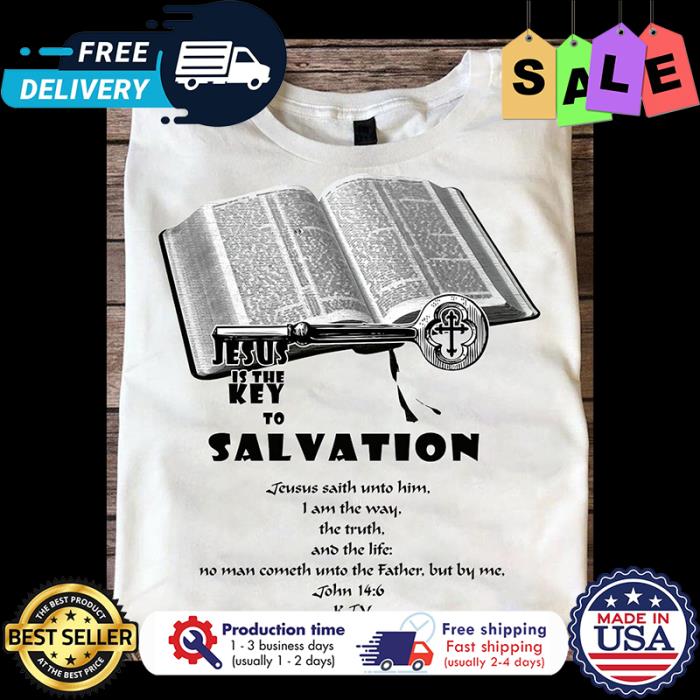 Jesus is the key to salvation shirt