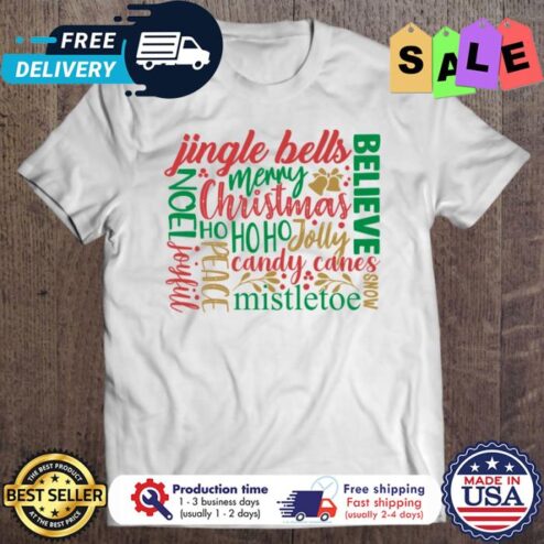 Jingle bells merry christmas ho ho ho jolly candy canes mistletoe believe snow shirt