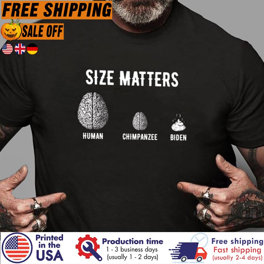 Joe Biden Brain shit size matters human chimpanzee Biden shit shirt