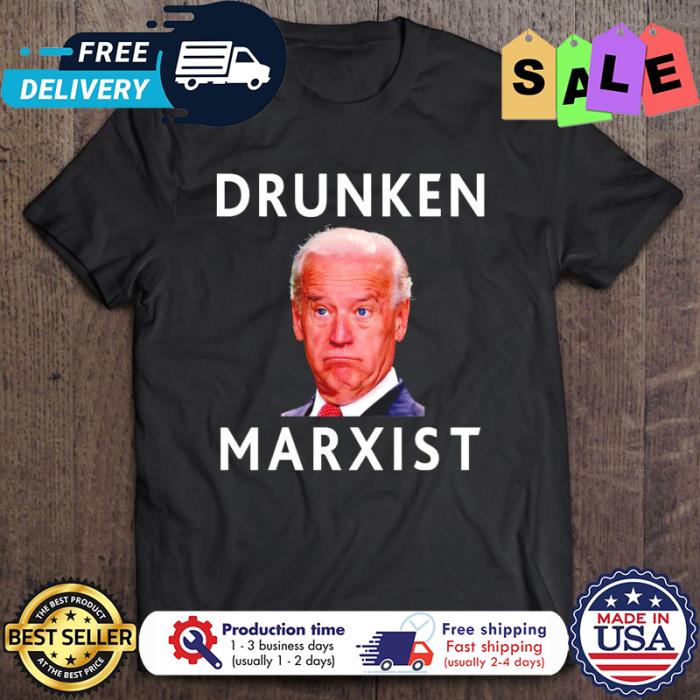 Joe Biden Drunken Marxist shirt