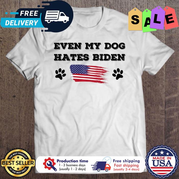 Joe Biden Even My Dog Hates Biden american flag shirt