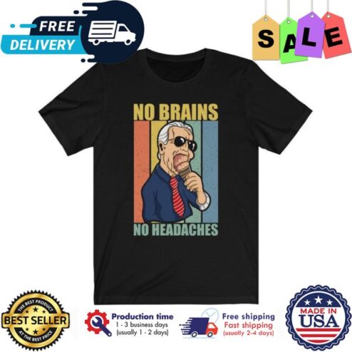 Joe Biden no brains no headaches vintage shirt