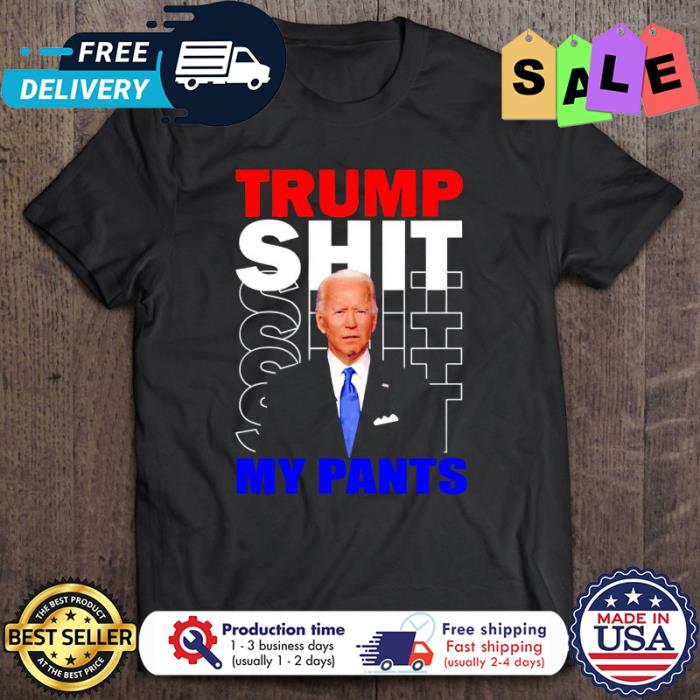 Joe Biden Say Trump Shit shirt